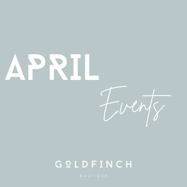 Goldfinch Boutique April 2023 Events