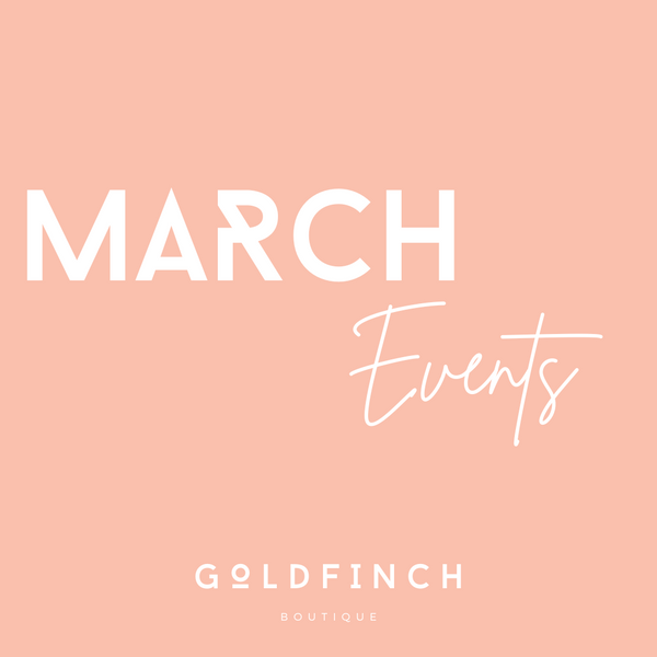 Goldfinch Boutique March Events